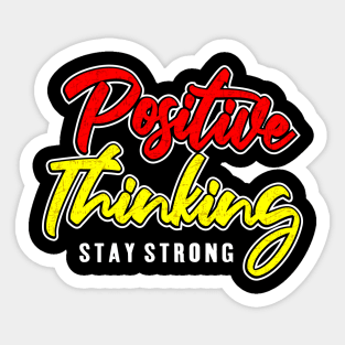 Positive Thinking  - Stay Strong Sticker